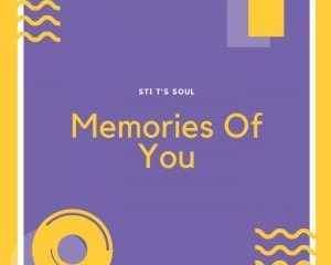 STI T’s Soul – Memories Of You (Underground Vibez)