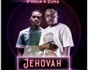 S’Villa – Jehovah ft. Zuma