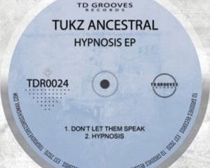 Tukz Ancestral – Don’t Let Them Speak (Original Mix)