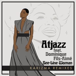 Atjazz, Dominique Fils-Aime – See-Line Woman (Karizma’s Last 1ne Dub)