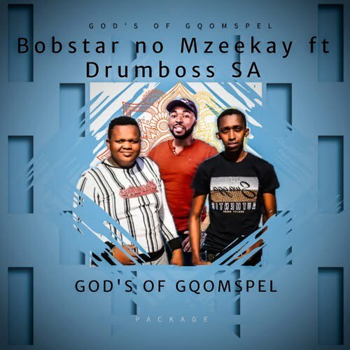 Bobstar no Mzeekay – Gods Of Gqomspel ft. Drumboss SA