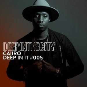 Caiiro – Deep In It 005 (Deep In The City)