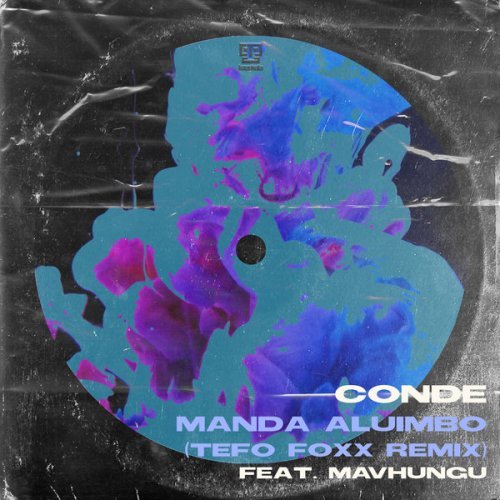Conde, Mavhungu – Manda Aluimbo Tefo Foxx Remix