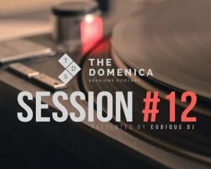 Cubique DJ – Domenica Sessions Podcast #12 Mixed By Cubique DJ