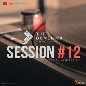 Cubique DJ – Domenica Sessions Podcast #12 Mixed By Cubique DJ