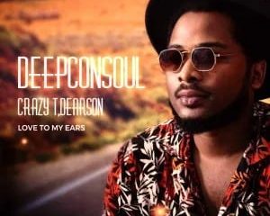 Deepconsoul, Crazy T, Dearson – Love To My Ears (Marklane Remix)