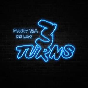 DJ Lag & Funky QLA – 3 Turns