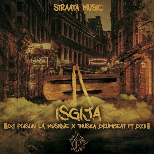 DJ Poison La MusiQue & Thuska Drumbeat – Sgija ft. Dzii