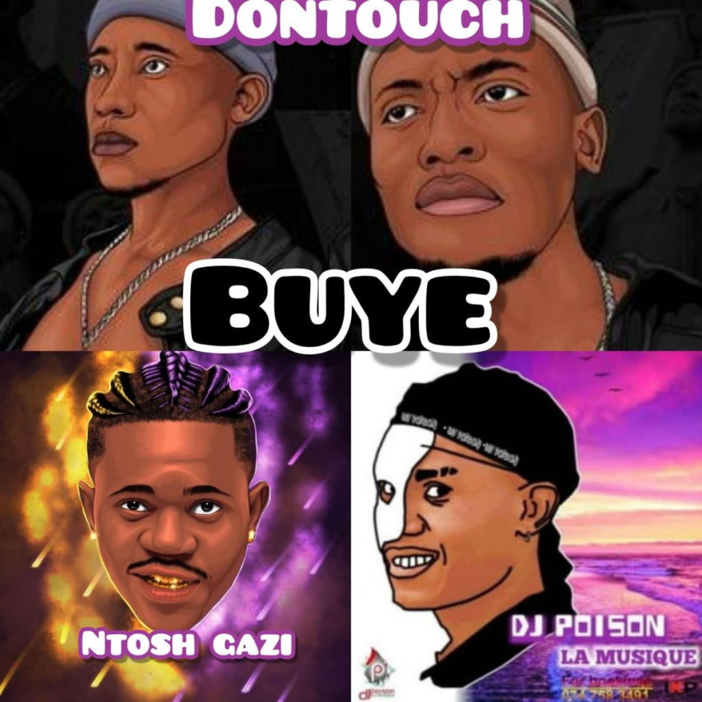 DonTouch & Ntosh Gazi – Buye ft DJ Poison La MusiQue