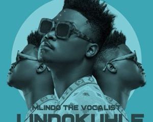 DOWNLOAD Mlindo The Vocalist Lindokuhle Album