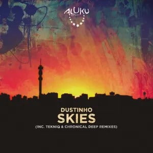 Dustinho – Skies Chronical Deep Claps Back Remix