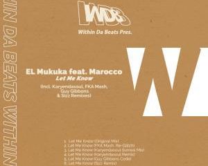 El Mukuka – Let Me Know Fka Mash Re-Glitch Ft. Marocco