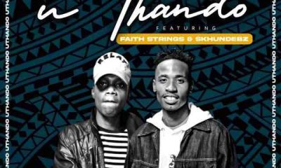 Entity MusiQ & Lil’Mo – Uthando ft. Faith Strings & Skhundebz