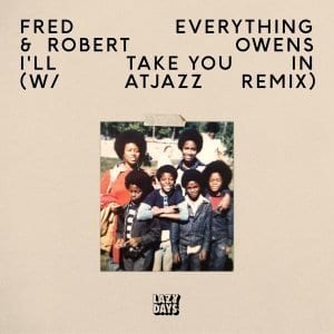 Fred Everything & Robert Owens – I’ll Take You In (Atjazz Remix)