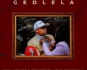 Gigi Lamayne, Mr Smeg & Lwah Ndlunkulu – Gedlela