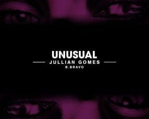 Jullian Gomes – Unusual Ft. B. Bravo