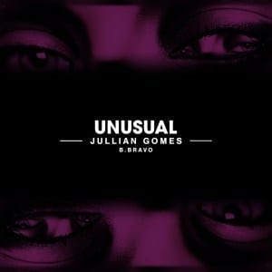 Jullian Gomes – Unusual Ft. B. Bravo