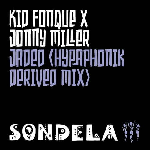 Kid Fonque & Jonny Miller – Jaded Hypaphonik Derived Mix