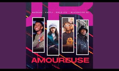 Mashaya & Kazeli – Amoureuse Ft. Sihle Leu & Blacknoise Sa