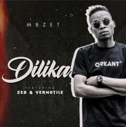 MBzet – Dilika Ft. Ze2 And Vernotile