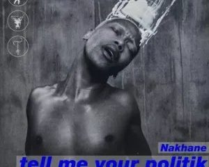 Nakhane – Tell Me Your Politik ft. Moonchild Sanelly & Nile Rodgers