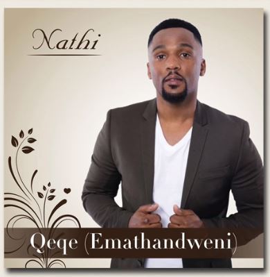 Nathi – Qeqe Emathandweni