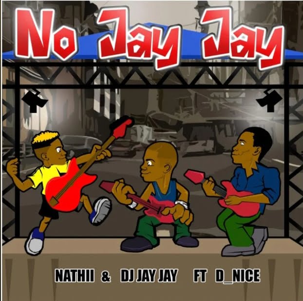 Nathii & Dj Jay Jay Ft. D-Nice – No Jay Jay
