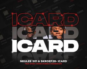 Nkulee 501, Skroef28 – ICARD ft. Mpho Spizzy, Young Stunna & HouseXcape