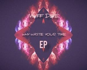 Nuf Dee, Sir Vee The Great – Why Waste Your Time (Original Mix)