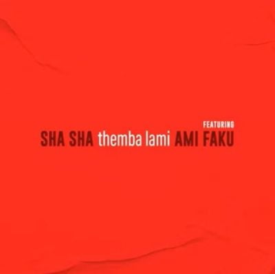 Sha Sha ft Ami Faku – Themba Lami