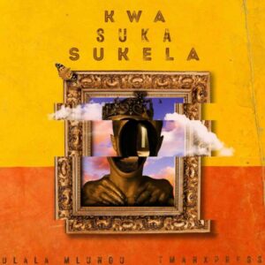 T-Man Xpress & Dlala Mlungu ft Major League Djz – Kwa Suka Sukela