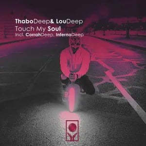 ThaboDeep, LouDeep, Corrah Deep & InfernoDeep – Touch My Soul Extended Mix
