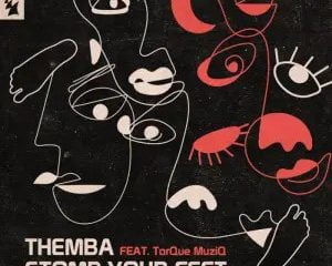 THEMBA – Stomp Your Feet Extended Mix ft. TorQue MuziQ