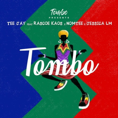 Tombo & Tee Jay – Tombo ft. Jessica LM, Rascoe Kaos & Nomtee