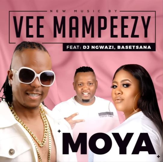 Vee Mampeezy – Moya ft. DJ Ngwazi & Basetsana