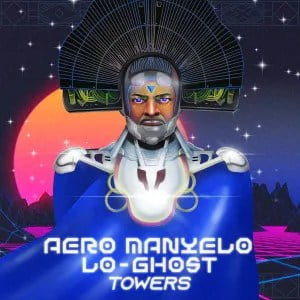 Aero Manyelo & Lo-Ghost – Towers Remix