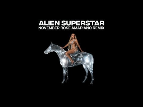 Beyoncé – ALIEN SUPERSTAR November Rose Amapiano Remix