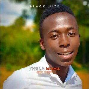 Black Juize Ft. Phiyes – Thula Mama (song)