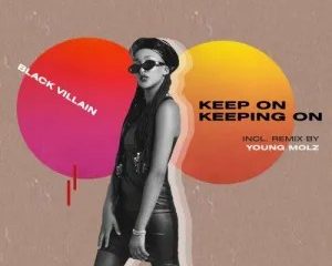 Black Villain – Keep On Keeping On Original Mix