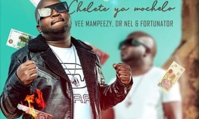 DJ Call Me – Chelete Ya Mochelo ft. Vee Mampeezy, Dr Nel & Fortunator