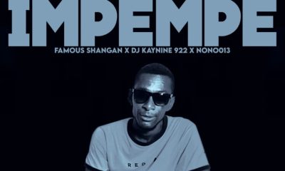 DJ Muzik SA – Impempe ft. Famous Shangan, DJ Kaynine & Nono013