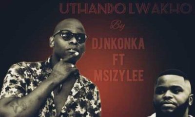 DJ Nkonka – Uthando Lwakho ft. Msizy Lee