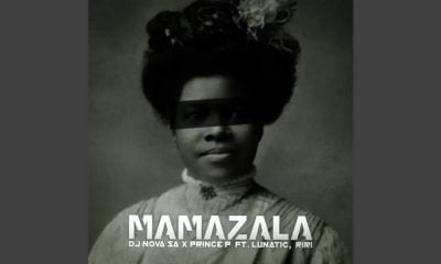 DJ Nova SA – Mamazala Ft. Prince P, Lunatic & Riri