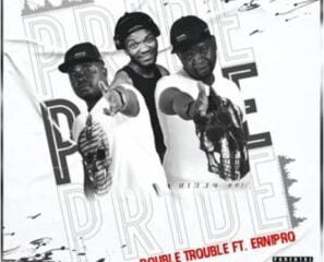 Double Trouble – Pride Ft. Ernipro