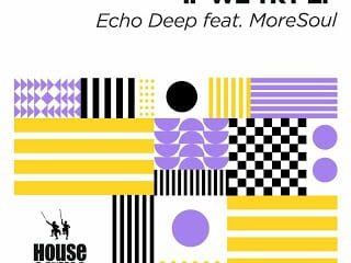 Echo Deep Ft. MoreSoul – If We Try (Original Mix)