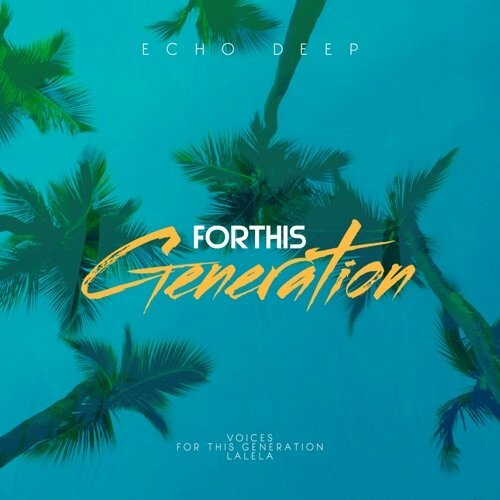 Echo Deep – For This Generation Original Mix