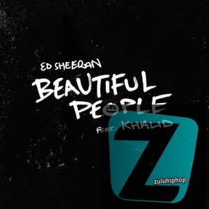 Ed Sheeran ft. Khalid – Beautiful People