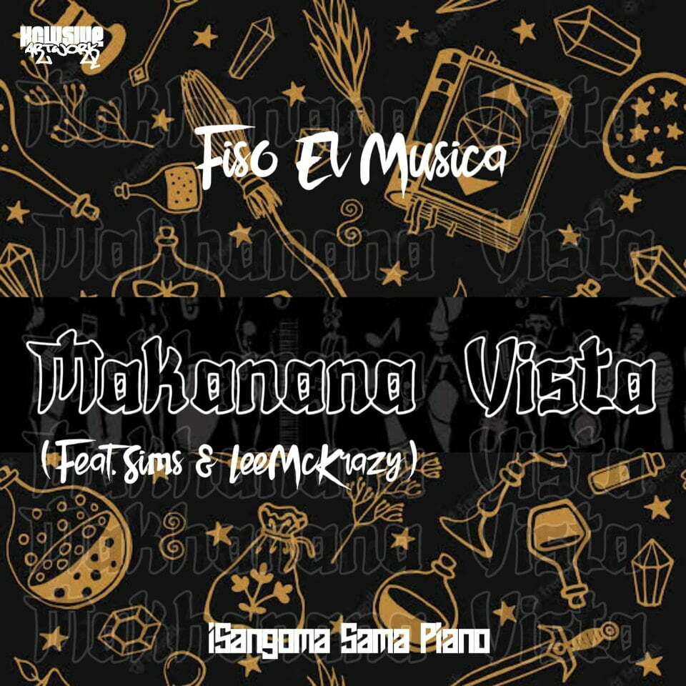 Fiso El Musica  ft. Sims & LeeMcKrazy – Makanana Vista (song)