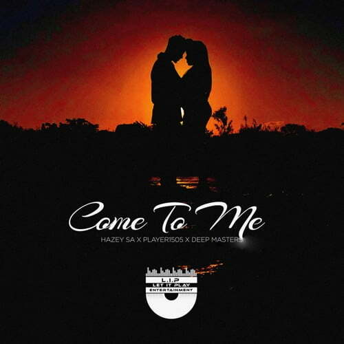 Hazey SA – Come To Me ft. Deep Masters & Player1505