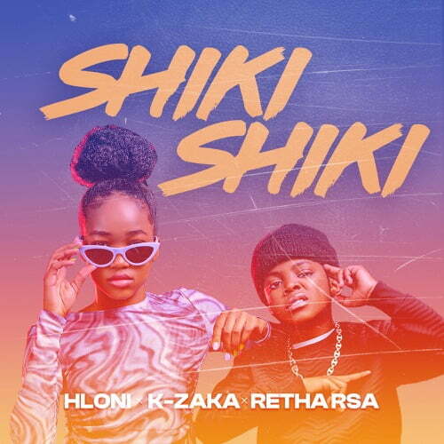 Hloni – Shiki Shiki ft. K-Zaka & Retha RSA